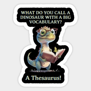 What Do You Call A Dinosaur with a big vocabulary? Sticker